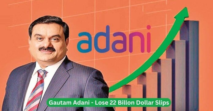 Gautam Adani - Lose 22 Billon Dollar Slips