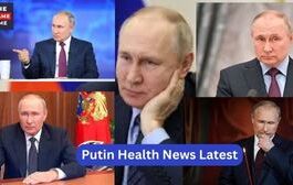 Putin Health News Latest