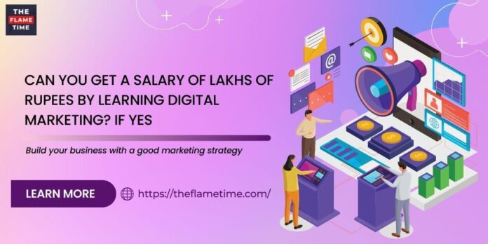 Can You Get a Salary of Lakhs of Rupees By Learning Digital Marketing? If Yes