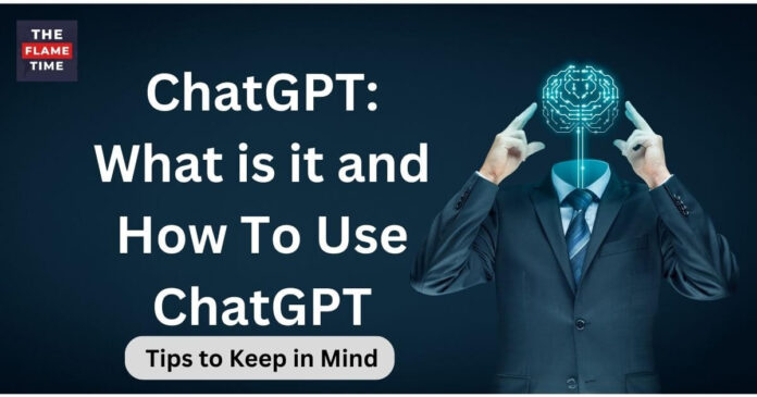 ChatGPT: What is it & How To Use ChatGPT? Tips To Keep in Mind