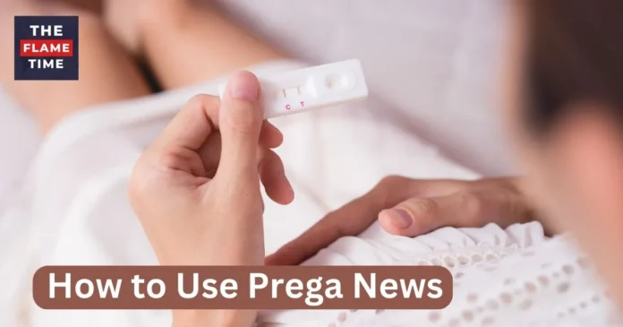 How to Use Prega News 2023: Prega News Pregnancy Test Kit