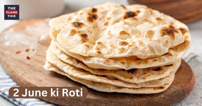 2 June ki Roti: Know The importance and Why It is Said